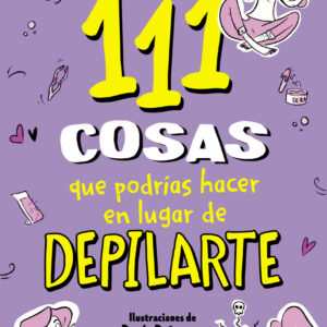 111 cosas que podrías hacer en lugar de depilarte