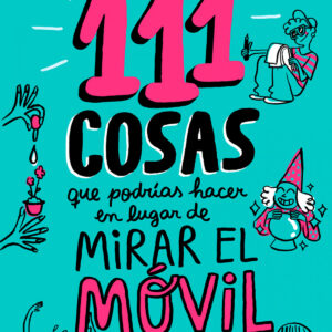111 COSAS QUE PODRIAS HACER EN LUGAR DE MIRAR EL MOVIL