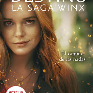 Destino. La saga Winx. El camino de las hadas.
