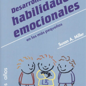 DESARROLLO DE LAS HABILIDADES EMOCIONALES EN LOS MÁS PEQUEÑOS