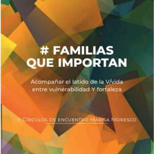 # FAMILIAS QUE IMPORTAN (II CÍRCULOS DE ENCUENTRO MARISA MORESCO)