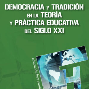 Democracia y tradición en la teoría y práctica educativa del siglo XXI