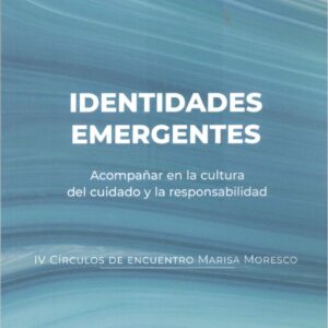 Identidades emergentes:acompañar en la cultura del cuidado