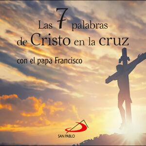 Las 7 palabras de Cristo en la cruz