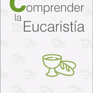 Comprender la Eucaristía