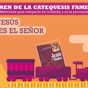 El tren de la catequesis familiar. 2. Jesús es el Señor
