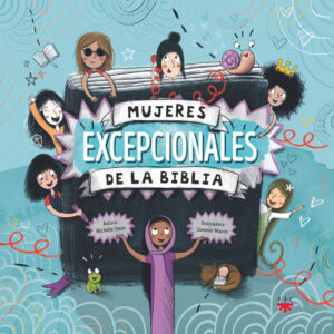 Mujeres excepcionales de la biblia