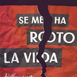 Se me ha roto la vida