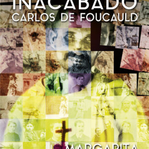 El herrmano inacabado: Carlos de Foucauld