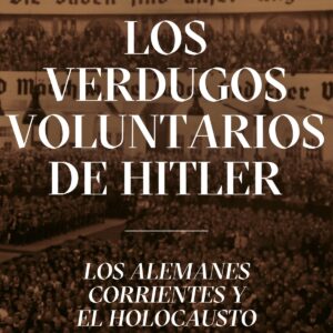 LOS VERDUGOS VOLUNTARIOS DE HITLER