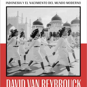 Revolucion:indonesia y el nacimiento del mundo moderno