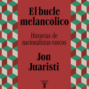 Bucle melancolico:historias de nacionalistas vascos
