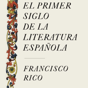 EL PRIMER SIGLO DE LA LITERATURA ESPAÑOLA