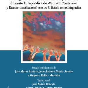 LA CONTROVERSIA SMEND/KELSEN SOBRE LA INTEGRACIÓN EN LA CONSTITUCIÓN Y EL ESTADO DURANTE LA REPUBLICA DE WEIMAR