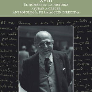 (L. P. XVIII) El hombre en la historia, ayudar a crecer, antropología de la acción