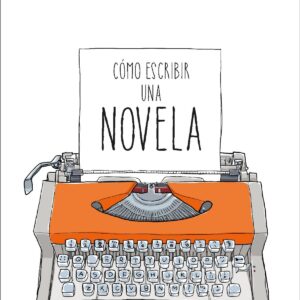 CÓMO ESCRIBIR UNA NOVELA