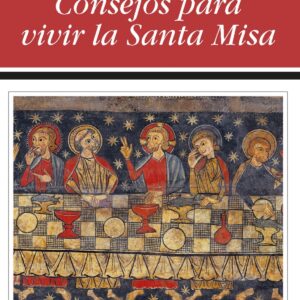 CONSEJOS PARA VIVIR LA SANTA MISA