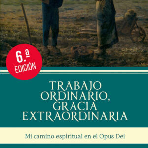 TRABAJO ORDINARIO, GRACIA EXTRAORDINARIA