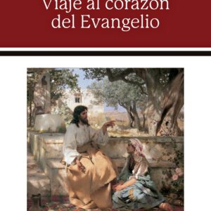 Viaje al corazón del Evangelio