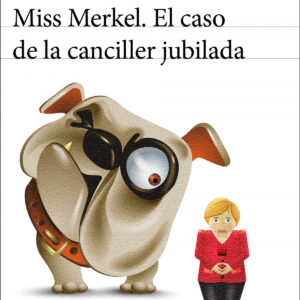 Miss Merkel. El caso de la canciller jubilada