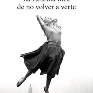 La ridícula idea de no volver a verte