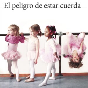 El peligro de estar cuerda