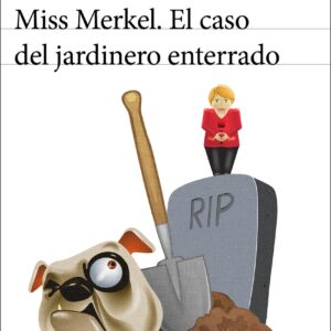 Miss Merkel. El caso del jardinero enterrado