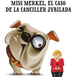 Miss Merkel. El caso de la canciller jubilada
