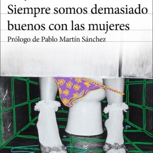 Siempre somos demasiado buenos con las mujeres
