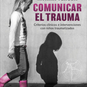 Comunicar el trauma. Criterios clínicos e intervenciones con niño