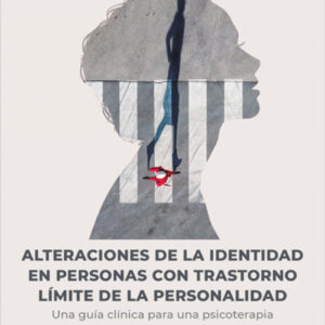 Alteraciones de la identidad en personas con trastorno límite de la personalidad. Una guía clínica para una psicoterapia colaborativa entre paciente y profesion
