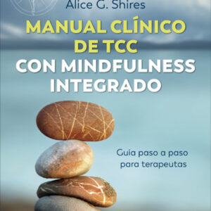Manual clínico de Terapia Cognitivo Conductual con mindfulness integrado. Guía paso a paso para terapeutas