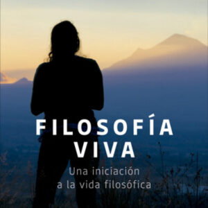Filosofia viva:una iniciacion a la vida filosofica