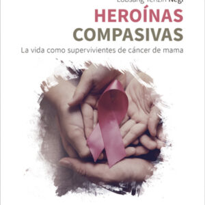 Heroínas compasivas. La vida como supervivientes de cáncer de mama