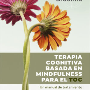 Terapia cognitiva basada en mindfulness para el TOC. Un manual de tratamiento