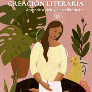 Meditación y creación literaria. Aprende a vivir y a escribir mejor