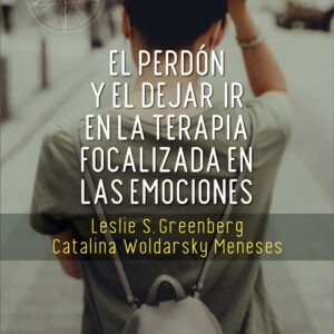 El perdón y el dejar ir en la terapia focalizada en las emociones