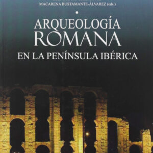 ARQUEOLOGÍA ROMANA EN LA PENÍNSULA IBÉRICA