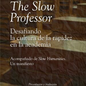 The Slow Professor: desafiando la cultura de la rapidez en la academia