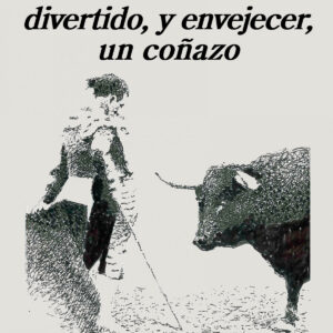 Vivir no es tan divertido, y envejecer, un coñazo
