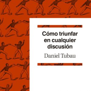 Cómo triunfar en cualquier discusión