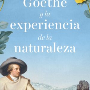 Goethe y la experiencia de la naturaleza