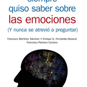 TODO LO QUE USTED SIEMPRE QUISO SABER SOBRE LAS EMOCIONES