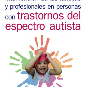 INTERVENCIÓN DE LAS FAMILIAS Y PROFESIONALES EN PERSONAS CON TRASTORNOS DEL ESPECTRO AUTISTA