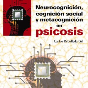 Neurocognición, cognición social y metacognición en psicosis