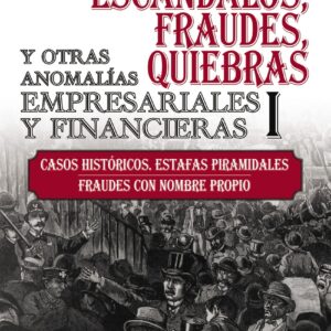 Escándalos, fraudes, quiebras y otras anomalías empresariales y financieras (I)