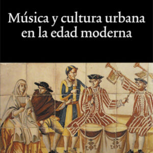 Música y cultura urbana en la Edad Moderna