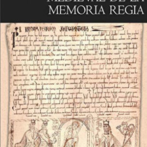 La construcción medieval de la memoria regia