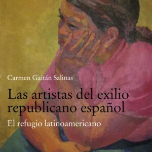 LAS ARTISTAS DEL EXILIO REPUBLICANO ESPAÑOL