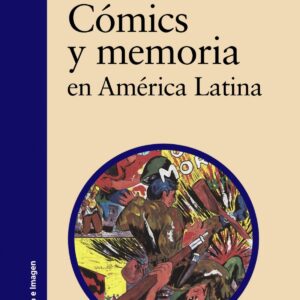 CÓMICS Y MEMORIA EN AMÉRICA LATINA